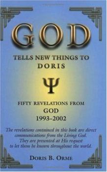 Paperback God Tells New Things to Doris: Fifty Revelations from God, 1993-2002 Book