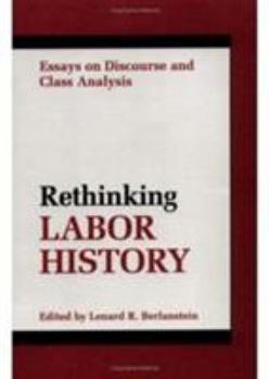 Paperback Rethinking Labor History: Essays on Discourse and Class Analysis Book