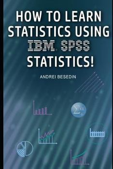 Paperback How to Learn Statistics Using IBM SPSS Statistics! Book