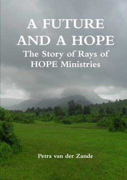Paperback A FUTURE AND A HOPE The Story of Rays of HOPE Ministries Book
