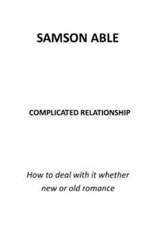 Paperback Complicated Relationship: How to Deal with It Whether New or Old Romance Book