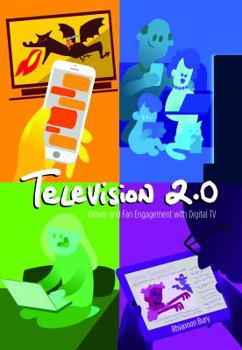 Television 2.0: New Perspectives on Digital Convergence, Audiences and Fans