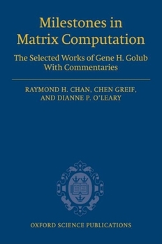 Hardcover Milestones in Matrix Computation: The Selected Works of Gene H. Golub with Commentaries Book