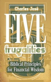 Paperback Five Frugalities: Biblical Principles for Financial Wisdom Book