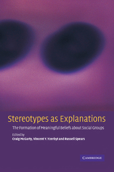 Paperback Stereotypes as Explanations: The Formation of Meaningful Beliefs about Social Groups Book