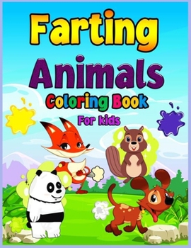 Paperback Farting Animals Coloring Book: CUTE ANIMALS FARTING, A COLORING BOOK for kids and Animal Lovers Book