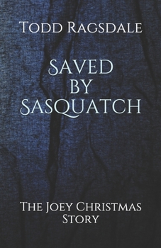 Paperback Saved by Sasquatch: The Joey Christmas Story Book