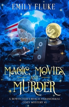 Magic, Movies, and Murder: Book 1 of the Bewitcher's Beach Paranormal Cozy Mysteries - Book #1 of the Bewitcher's Beach Paranormal Cozy Mysteries