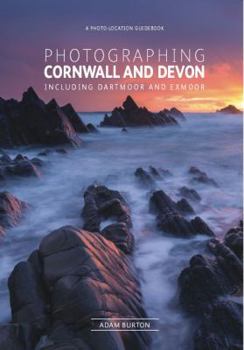 Paperback Photographing Cornwall and Devon: Including Dartmoor and Exmoor Book