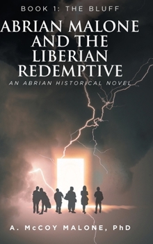 Hardcover Abrian Malone and the Liberian Redemptive: Book 1: The Bluff Book