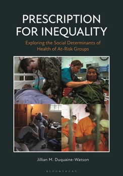 Hardcover Prescription for Inequality: Exploring the Social Determinants of Health of At-Risk Groups Book