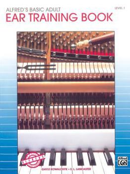 Paperback Alfred's Basic Adult Piano Course Ear Training, Bk 1 (Alfred's Basic Adult Piano Course, Bk 1) Book