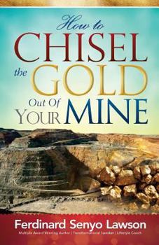 Paperback How to Chisel the Gold Out of Your Mine Book