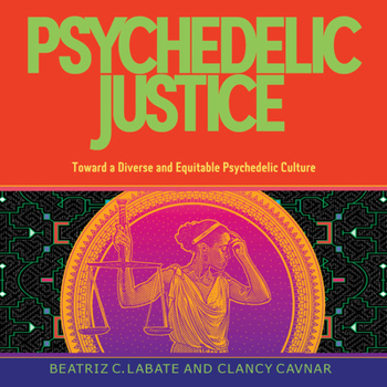 Paperback Psychedelic Justice: Toward a Diverse and Equitable Psychedelic Culture Book