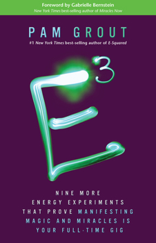 Paperback E-Cubed: Nine More Energy Experiments That Prove Manifesting Magic and Miracles Is Your Full-Time Gig Book