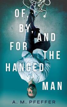 Paperback Of, By, and for the Hanged Man Book
