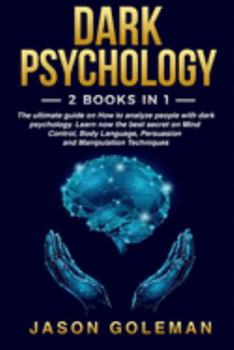 Paperback Dark psychology: 2 books in 1: The ultimate guide on How to analyze people with dark psychology. Learn now the best secret on Mind Cont Book