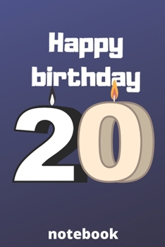 Happy birthday notebook: Birthday gifts for 20 Years old