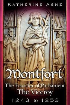 Paperback Montfort The Founder of Parliament: The Viceroy 1243-1253 Book
