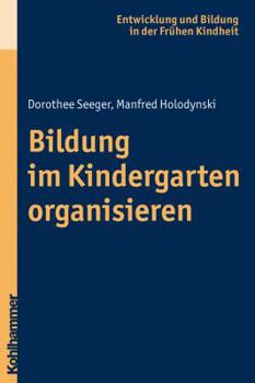 Paperback Bildung im Kindergarten organisieren (Entwicklung und Bildung in der Fruhen Kindheit) (German Edition) [German] Book
