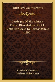 Paperback Catalogue of the African Plants; Dicotyledons, Part 4, Lentibulariaceae to Ceratophylleae (1896) Book