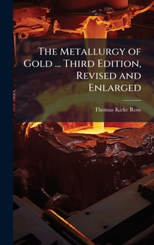 Hardcover The Metallurgy of Gold ... Third Edition, Revised and Enlarged Book