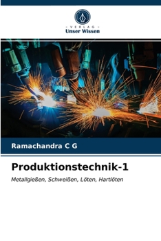 Produktionstechnik-1: Metallgießen, Schweißen, Löten, Hartlöten