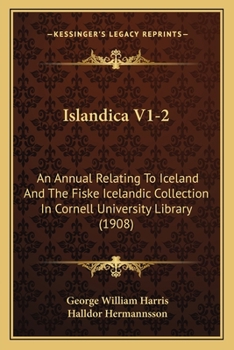 Paperback Islandica V1-2: An Annual Relating To Iceland And The Fiske Icelandic Collection In Cornell University Library (1908) Book