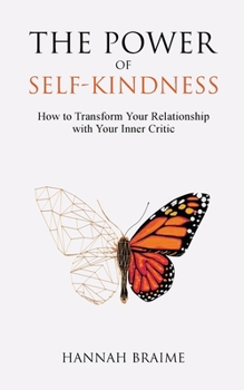 Paperback The Power of Self-Kindness: How to Transform Your Relationship with Your Inner Critic Book