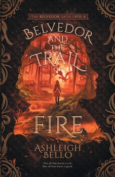 Belvedor and the Trail of Fire: A Broken Army (The Belvedor Saga) - Book #4 of the Belvedor Saga