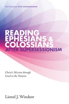 Paperback Reading Ephesians and Colossians After Supersessionism: Christ's Mission Through Israel to the Nations Book