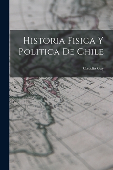 Paperback Historia Fisica y Politica de Chile [Catalan] Book