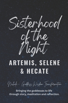 Paperback Sisterhood of the Night: Artemis, Selene, and Hecate Book