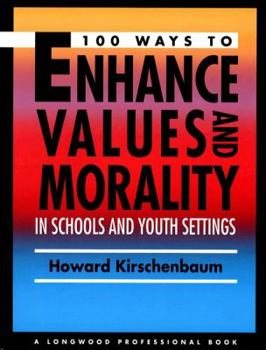 Paperback 100 Ways to Enhance Values and Morality in Schools and Youth Settings Book