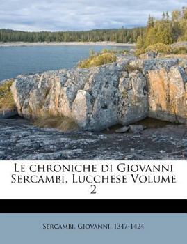 Paperback Le Chroniche Di Giovanni Sercambi, Lucchese Volume 2 [Italian] Book