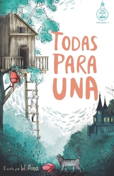 Paperback Todas para una (Serie Ideas en la casa del árbol. Volumen 1): Novela infantil-juvenil. Lectura de 8-9 a 11-12 años. Literatura Ficción. Libros para ni [Spanish] Book