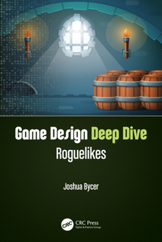 Paperback Game Design Deep Dive: Roguelikes Book