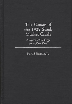 Hardcover The Causes of the 1929 Stock Market Crash: A Speculative Orgy or a New Era? Book