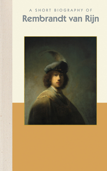 Hardcover A Short Biography of Rembrandt Van Rijn Book