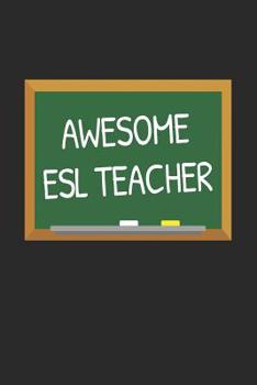 Paperback Awesome ESL Teacher: Gifts for Teachers Day Chalkboard Quote Design Notebook Book