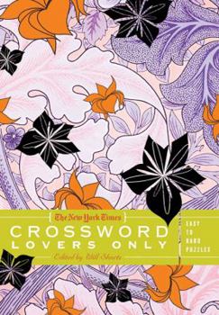 Paperback The New York Times Crossword Lovers Only: Easy to Hard Puzzles Book