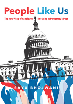 Hardcover People Like Us: The New Wave of Candidates Knocking at Democracy's Door Book