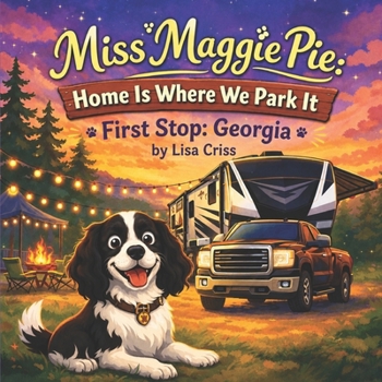 Paperback Miss Maggie Pie Home Is Where We Park It: First Stop: Georgia! Book