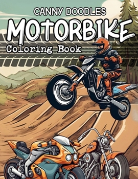 Canny Doodles Motorbike Coloring Book: 50 Doodles of On & Off Road Motorcycles To Color In (Canny Doodles Coloring Books)