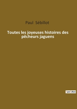 Paperback Toutes les joyeuses histoires des pêcheurs jaguens: Les légendes maritimes de Bretagne révélées [French] Book