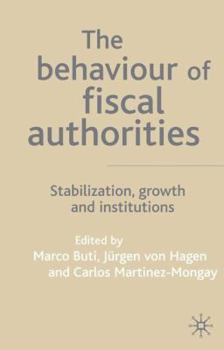 Hardcover The Behaviour of Fiscal Authorities: Stabilisation, Growth and Institutions Book