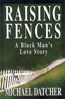 Hardcover Raising Fences: A Black Man's Love Story Book