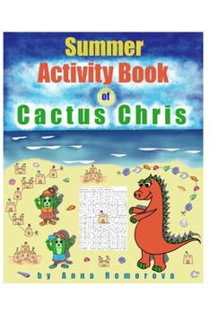 Paperback Summer Activity Book of Cactus Chris: Spot the Difference, Mazes, Puzzles, Matching, Find the Shadow; Activity Book for Toddlers and Kids Ages 4 - 10 Book