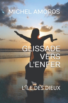 Paperback Glissade Vers l'Enfer: L'Île Des Dieux [French] Book