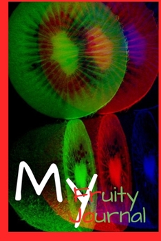 My Fruity Journal: Personal Blank Notebook for Writing & Journaling, Diary